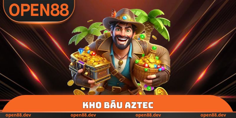 Kho Báu Aztec Tại OPEN88 Và Bí Quyết Chơi Quay Hũ Đổi Thưởng