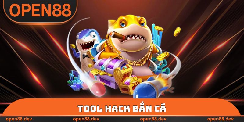 Tool Hack Bắn Cá OPEN88 - Sự Thật Hay Lừa Đảo Mất Nick Cược
